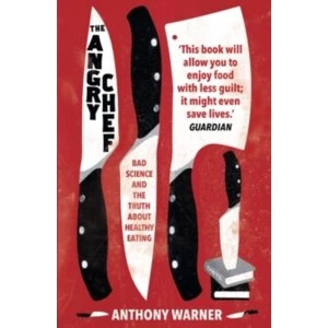 Image of The Angry Chef : Bad Science and the Truth About Healthy Eating (Paperback, 2018)