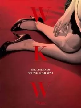 Image of WKW: The Cinema of Wong Kar Wai by Wong Kar Wai