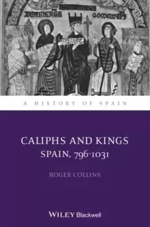 Image of Caliphs and Kings : Spain, 796-1031