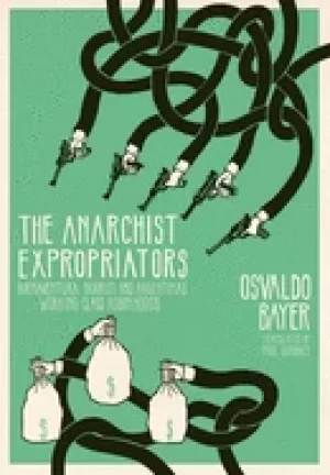 Image of anarchist expropriators buenaventura durruti and argentinas working class r