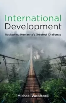 Image of International Development : Navigating Humanity's Greatest Challenge