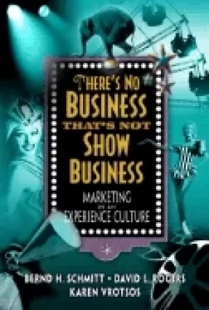 Image of theres no business thats not show business marketing in an experience cultu