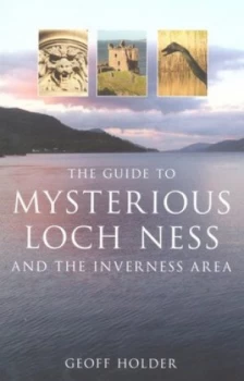 Image of The Guide to the Mysterious Loch Ness and the Inverness Area by Geoff Holder Paperback
