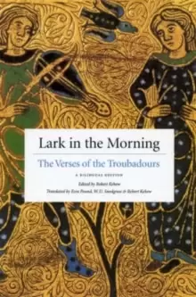 Image of Lark in the Morning : The Verses of the Troubadours, a Bilingual Edition