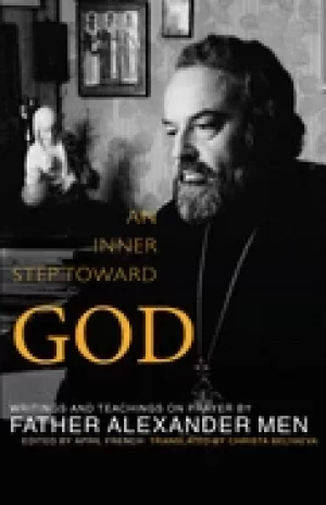 Image of inner step toward god writings and teachings on prayer by father alexander