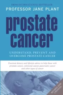 Image of Prostate Cancer : Understand, Prevent and Overcome Prostate Cancer