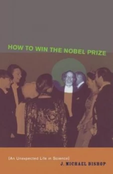 Image of How to win the Nobel Prize by J. Michael Bishop