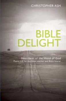 Image of Bible Delight by Christopher Ash