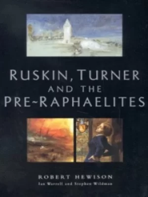 Image of Ruskin Turner and the Pre-Raphaelites by Robert Hewison
