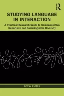 Image of Studying Language in Interaction : A Practical Research Guide to Communicative Repertoire and Sociolinguistic Diversity