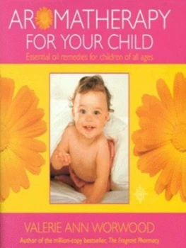 Image of Aromatherapy for Your Child by Valerie Ann Worwood Hardback