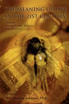 Image of The Meaning of Life in the 21st Century by Don Hanlon Johnson Ph D Hardback