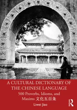 image of A Cultural Dictionary of The Chinese Language500 Proverbs Idioms and Maxims