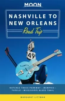 Image of Moon Nashville to New Orleans Road Trip (Second Edition) : Hit the Road for the Best Southern Food and Music Along the Natchez Trace