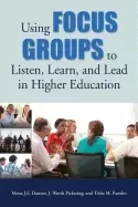 Image of using focus groups to listen learn and lead in higher education danner mona