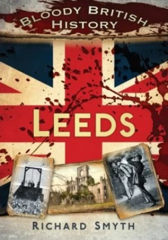 Image of Bloody British History by Richard Smyth Paperback