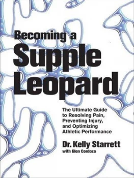 Image of Becoming a Supple Leopard by Kelly Starrett Hardback