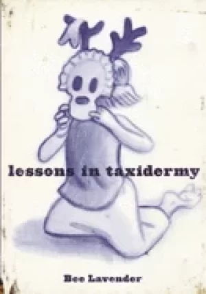 Image of lessons in taxidermy a compendium of safety and danger