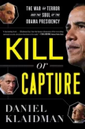 Image of kill or capture the war on terror and the soul of the obama presidency
