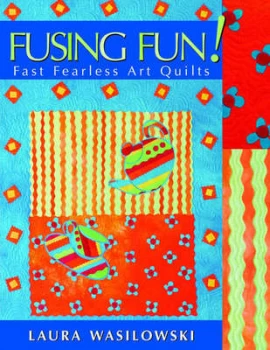 Image of Fusing Fun by Laura Wasilowski Book