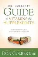 Image of dr colberts guide to vitamins and supplements be empowered to make well inf