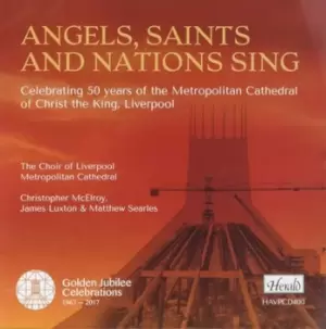 image of The Liverpool Cathedral Choir Angels Saints and Nations Sing by Christopher McElroy CD Album