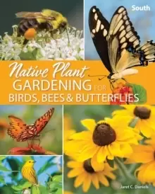 Image of Native Plant Gardening for Birds, Bees & Butterflies: South