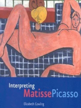 Image of Interpreting Matisse Picasso by Elizabeth Cowling Book