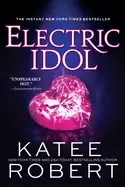 Image of electric idol a deliciously forbidden modern retelling of psyche and eros