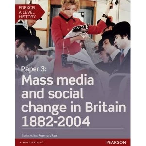 Image of Edexcel A Level History, Paper 3: Mass media and social change in Britain 1882-2004 Student Book + ActiveBook Mixed media...