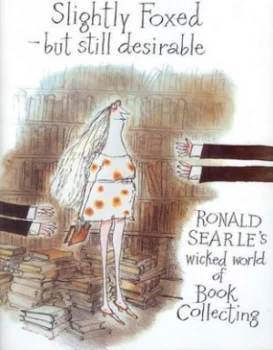 Image of Slightly Foxed - but Still Desirable by Ronald Searle Hardback
