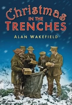 Image of Christmas in the Trenches by Alan Wakefield Paperback