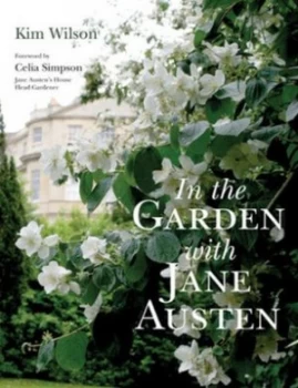 Image of In the Garden with Jane Austen by Kim Wilson Hardback