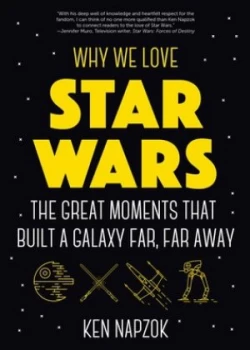 Image of Why we love Star Wars by Ken Napzok