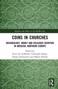 Image of Coins in ChurchesArchaeology Money and Religious Devotion in Medieval Northern Europe