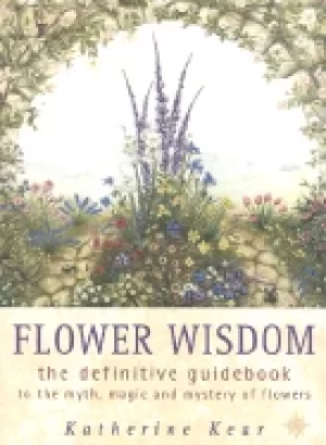Image of flower wisdom the definitive guidebook to the myth magic and mystery of flo