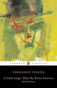 Image of A little larger than the entire universe by Fernando Pessoa
