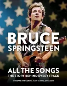 Image of Bruce Springsteen: All the Songs : The Story Behind Every Track