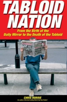 Image of Tabloid Nation by Chris Horrie Hardback