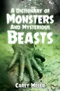 Image of A Dictionary Of Monsters And Mysterious Beasts - Carey Miller - Paperback - Used