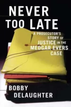 Image of Never Too Late by Bobby Delaughter