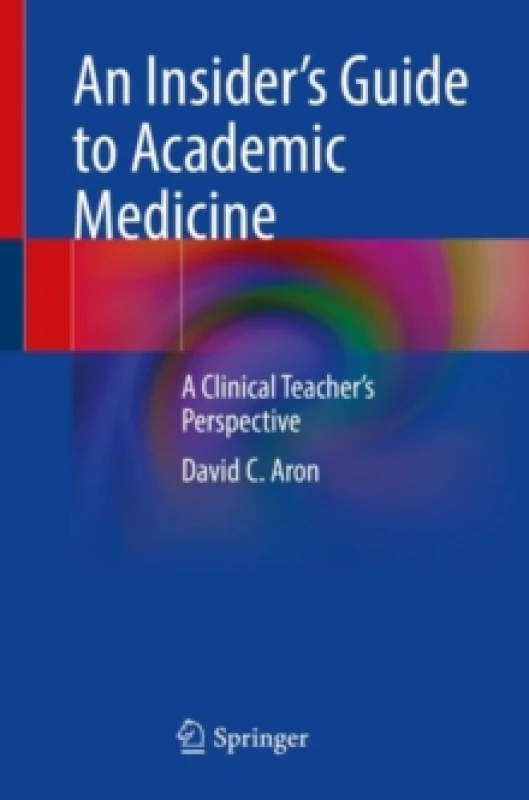 Image of An Insiders Guide to Academic Medicine : A Clinical Teachers Perspective Paperback / softback