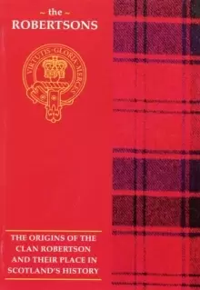 Image of The Robertson : The Origins of the Clan Robertson and Their Place in History