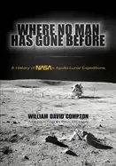 Image of where no man has gone before a history of nasas apollo lunar expeditions