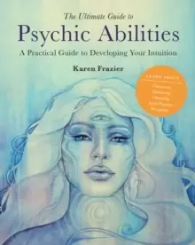 Image of The Ultimate Guide to Psychic Abilities : A Practical Guide to Developing Your Intuition Volume 13