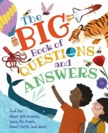 Image of The Big Book of Questions and Answers : Find out about Wild Animals, Space, the Oceans, Planet Earth, and More!