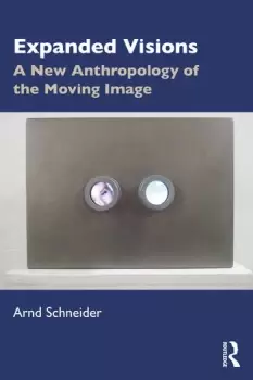 Image of Expanded VisionsA New Anthropology of the Moving Image