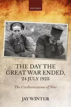 Image of The Day the Great War Ended, 24 July 1923 by Jay Winter