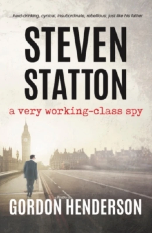 Image of Steven Statton - a very working-class spy Paperback / softback