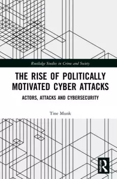 Image of The Rise of Politically Motivated Cyber AttacksActors Attacks and Cybersecurity